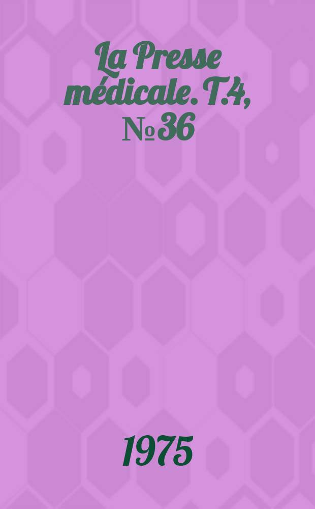 La Presse médicale. T.4, №36