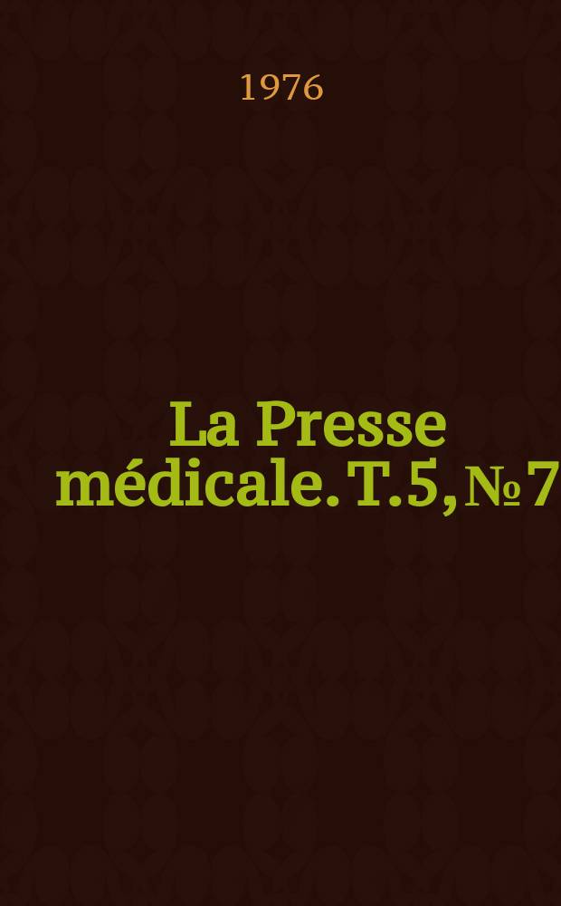 La Presse médicale. T.5, №7