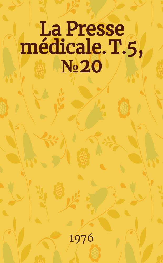 La Presse m&eacute;dicale. T.5, №20