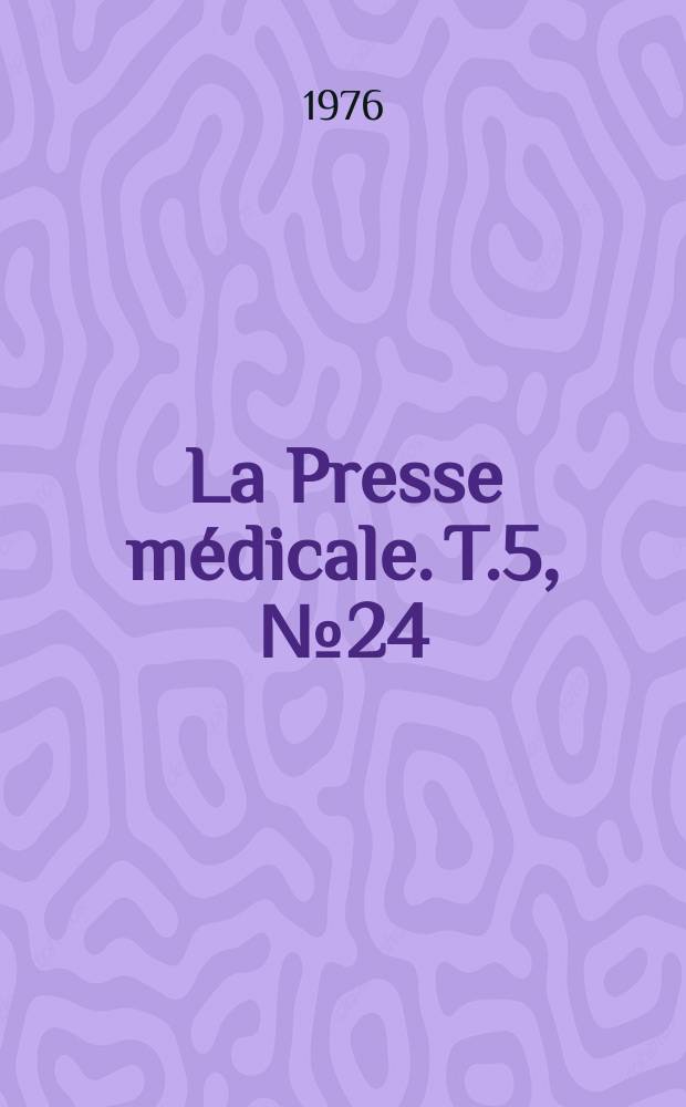 La Presse m&eacute;dicale. T.5, №24