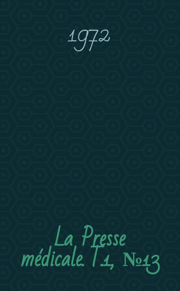 La Presse médicale. T.1, №13