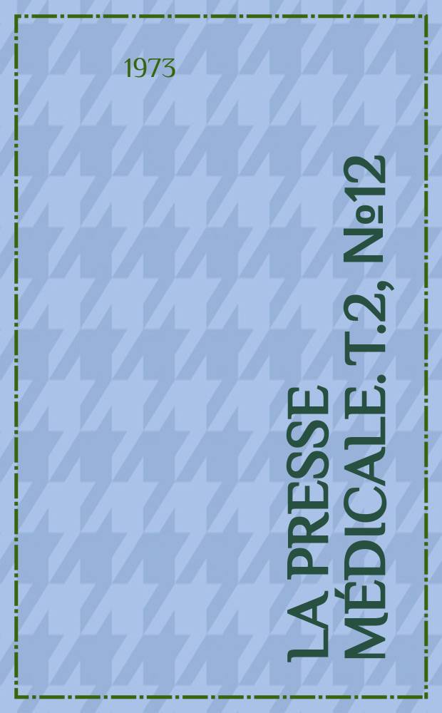 La Presse médicale. T.2, №12