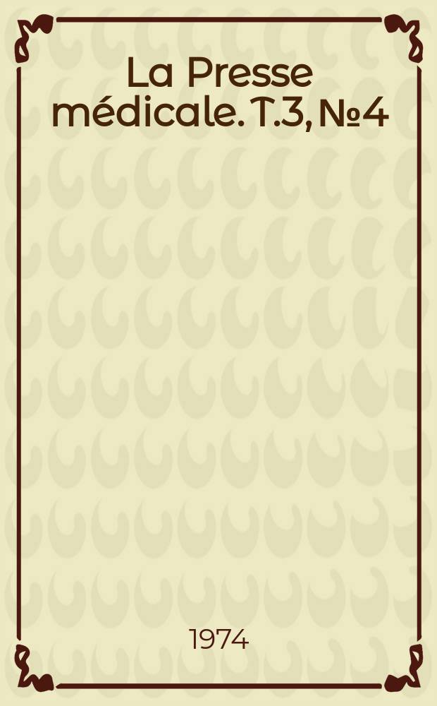 La Presse m&eacute;dicale. T.3, №4