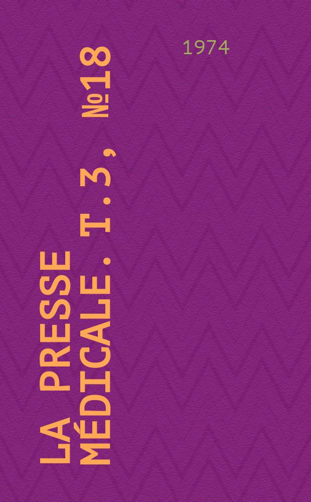 La Presse m&eacute;dicale. T.3, №18
