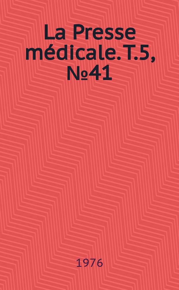 La Presse médicale. T.5, №41