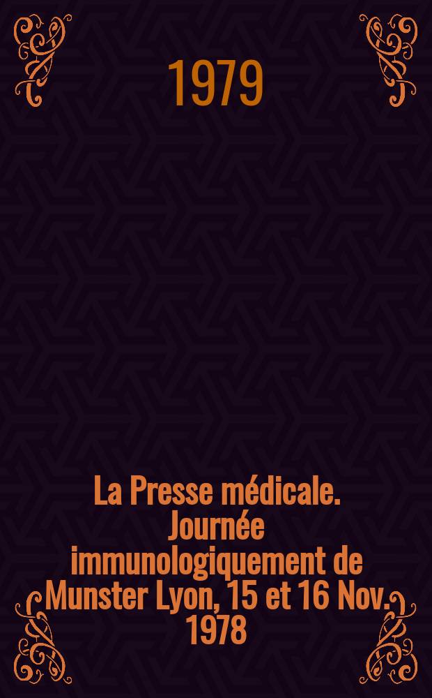 La Presse médicale. Journée immunologiquement de Munster Lyon, 15 et 16 Nov. 1978