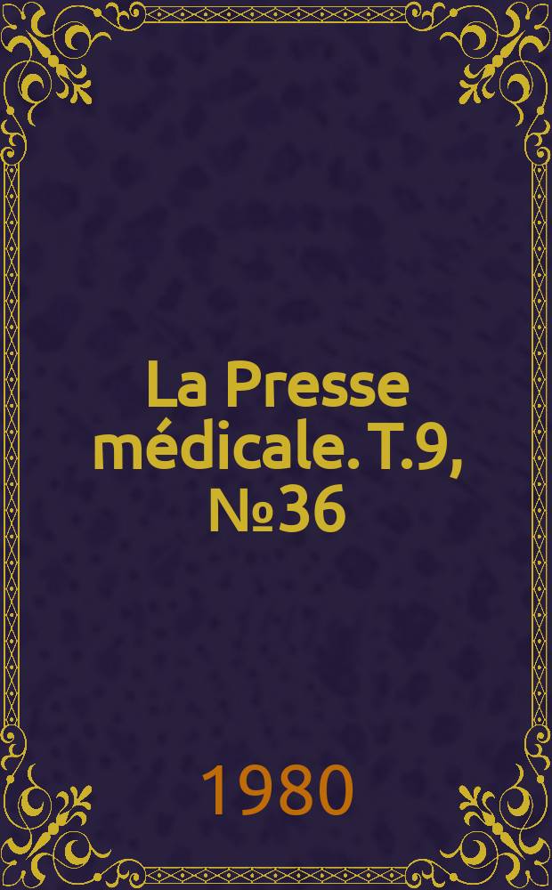 La Presse médicale. T.9, №36