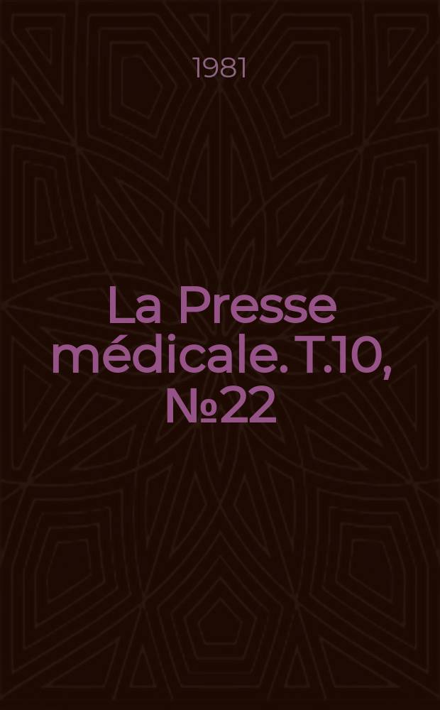 La Presse médicale. T.10, №22