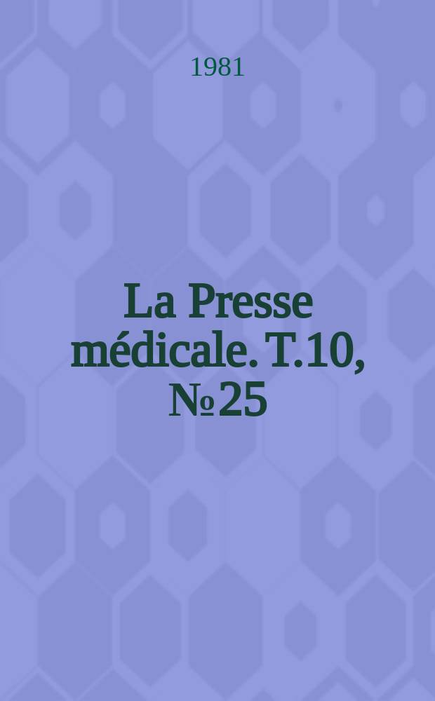 La Presse médicale. T.10, №25