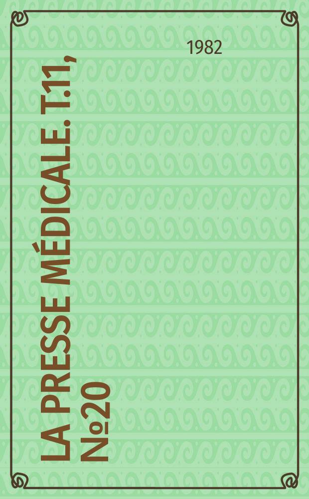 La Presse m&eacute;dicale. T.11, №20