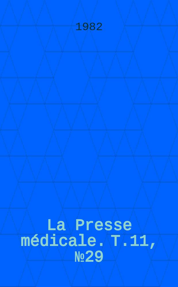 La Presse m&eacute;dicale. T.11, №29