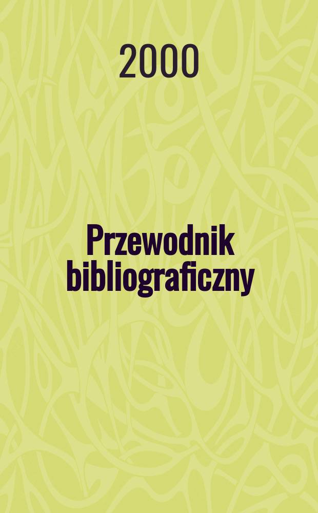 Przewodnik bibliograficzny : Urzędowy wykaz druków wyd. w Rzeczypospolitej Polskiej i poloniców zagranicznych, opracowany w Bibliotece narodowej. [Ser. 2], R.56(68) 2000, №39