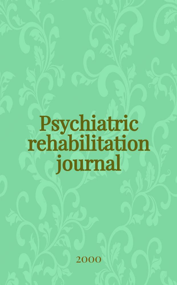 Psychiatric rehabilitation journal : Form. Psychosocial rehabilitation journal and innovations & research. Vol.23, №3