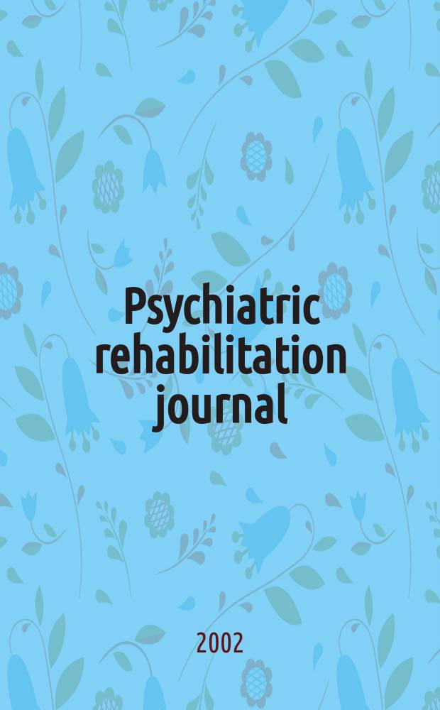 Psychiatric rehabilitation journal : Form. Psychosocial rehabilitation journal and innovations & research. Vol.26, №1