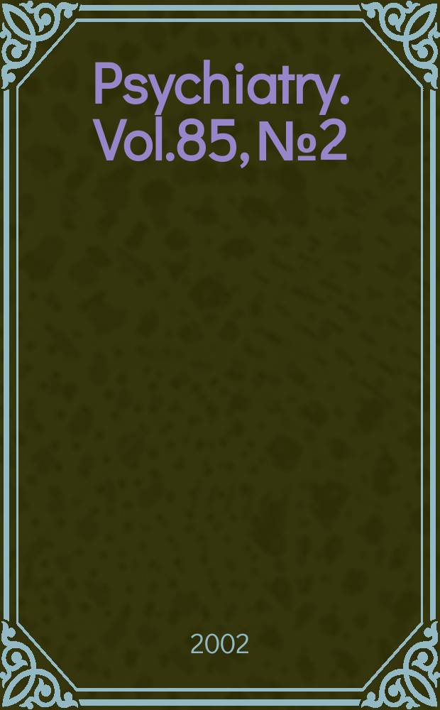 Psychiatry. Vol.85, №2