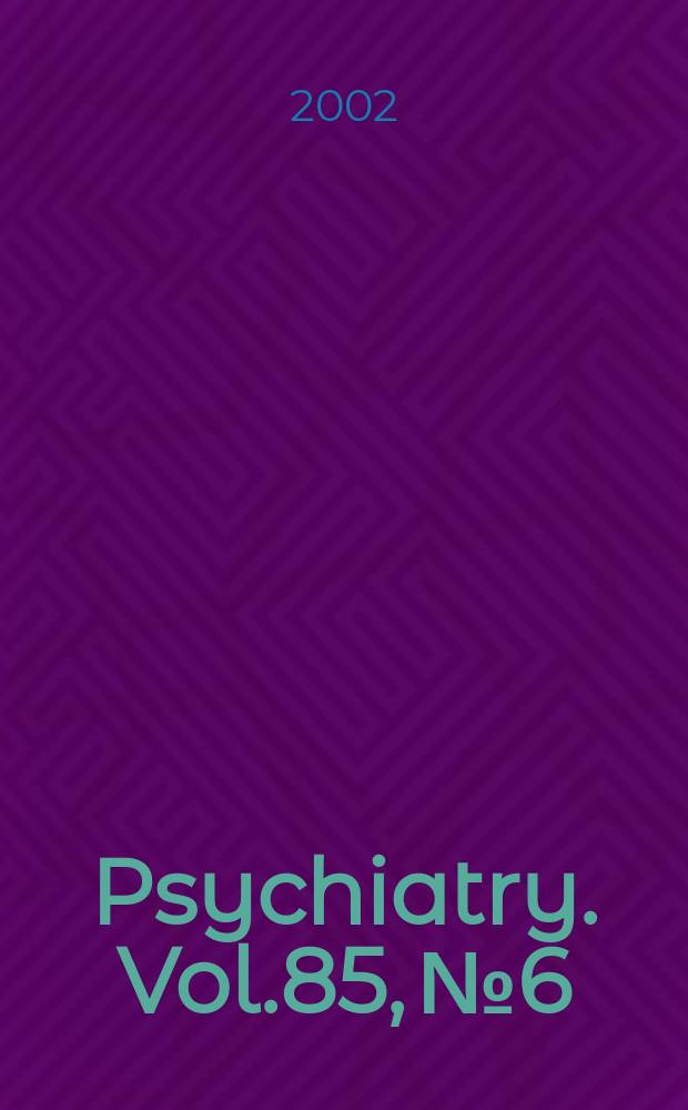 Psychiatry. Vol.85, №6