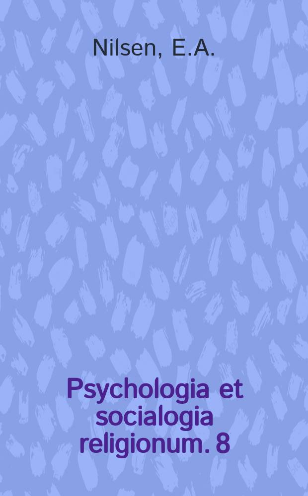 Psychologia et socialogia religionum. 8 : Religion and personality integration