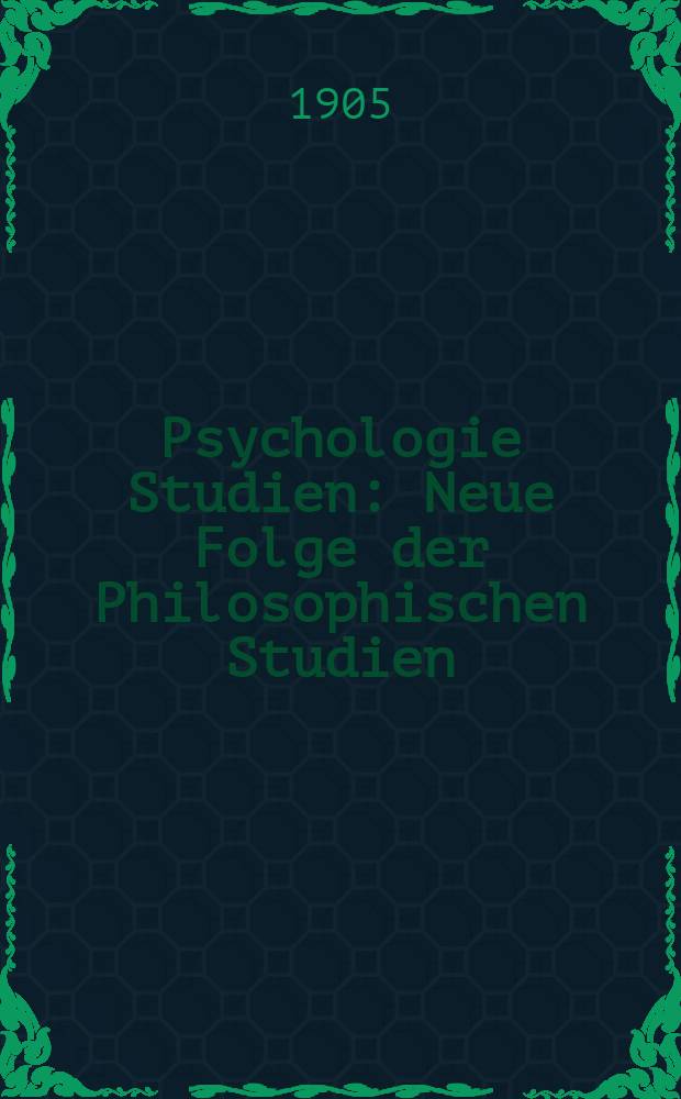 Psychologie Studien : Neue Folge der Philosophischen Studien