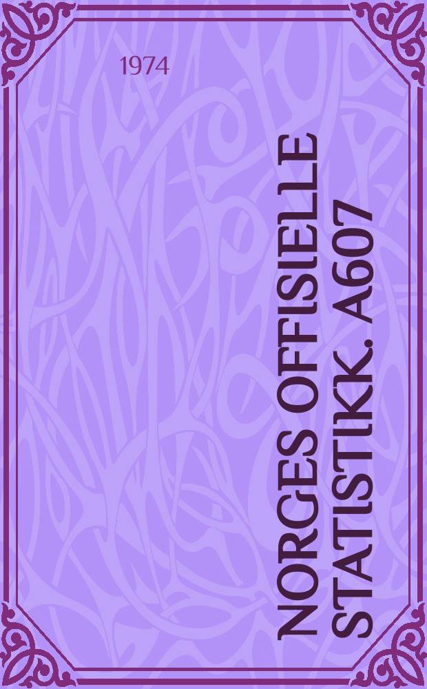 Norges offisielle statistikk. A607