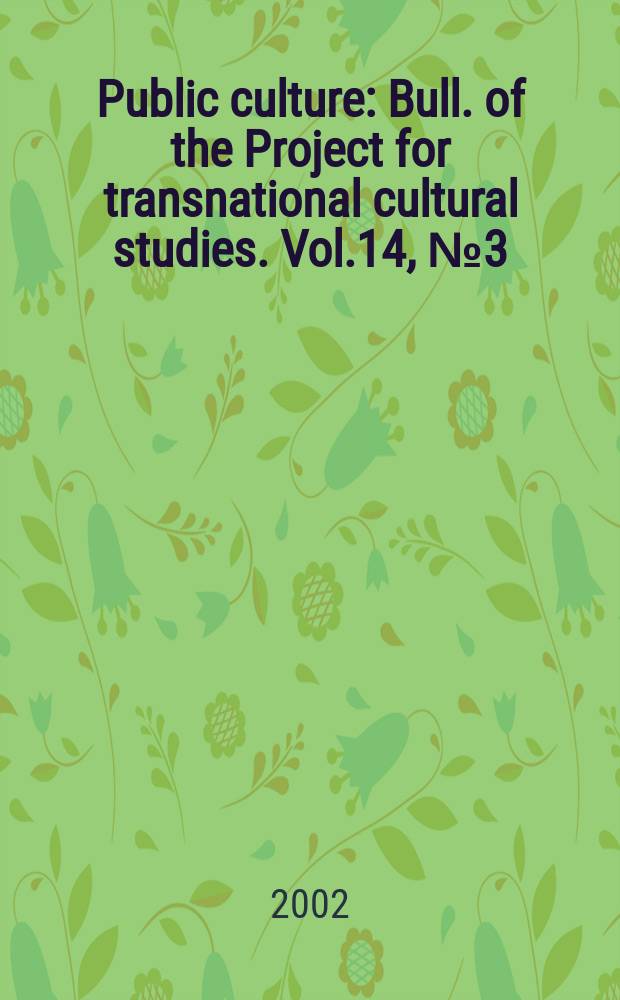 Public culture : Bull. of the Project for transnational cultural studies. Vol.14, №3(38)
