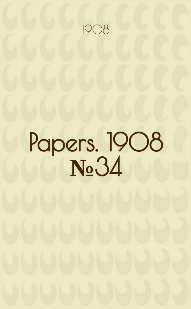 [Papers]. 1908 №34