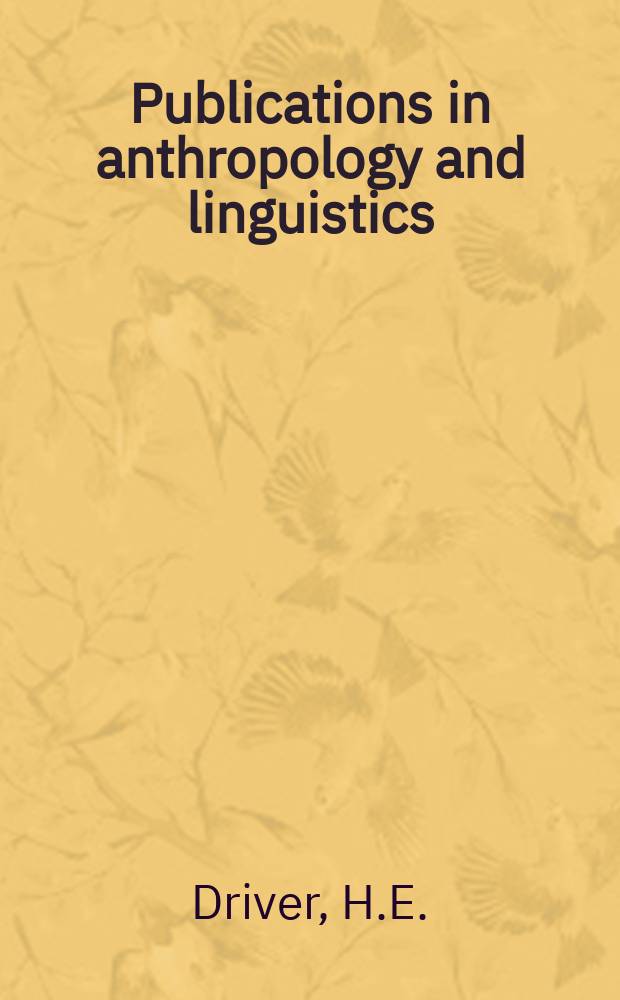 Publications in anthropology and linguistics : Memoirs ... 18 : The contribution of A.L. Kroeber to culture area theory and practice