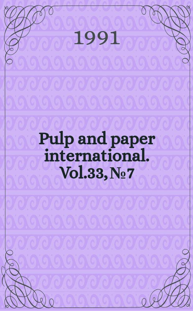 Pulp and paper international. Vol.33, №7 : (Annual review)