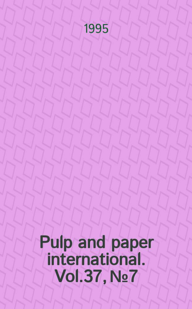 Pulp and paper international. Vol.37, №7 : (Annual review)