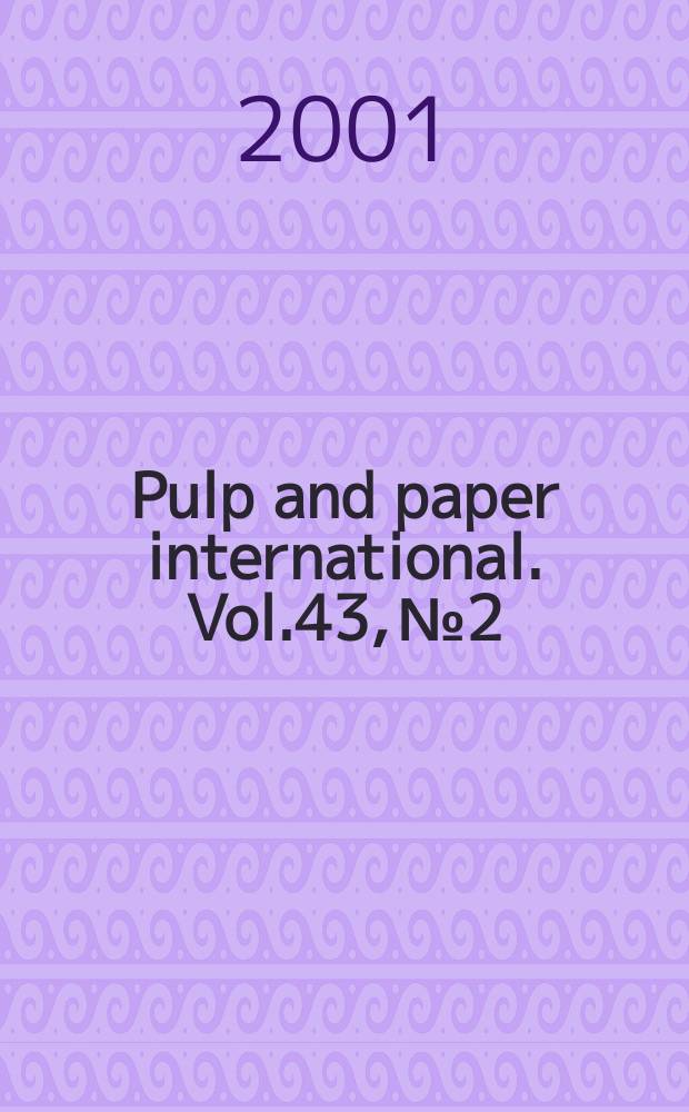 Pulp and paper international. Vol.43, №2