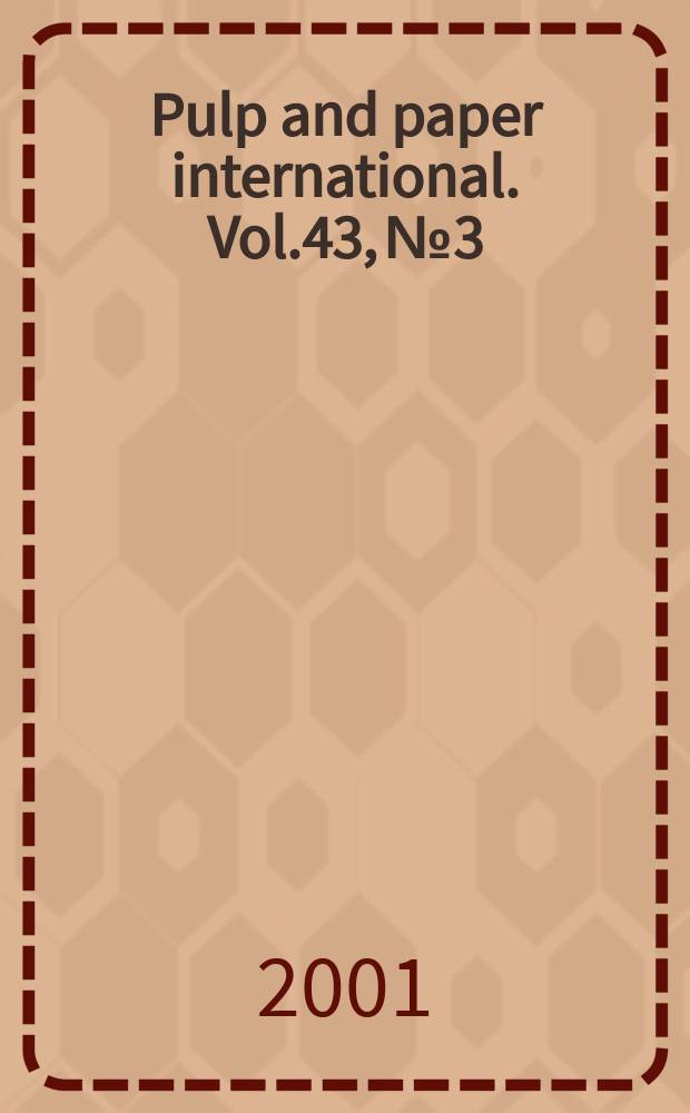 Pulp and paper international. Vol.43, №3