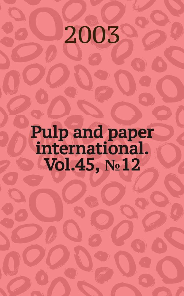 Pulp and paper international. Vol.45, №12
