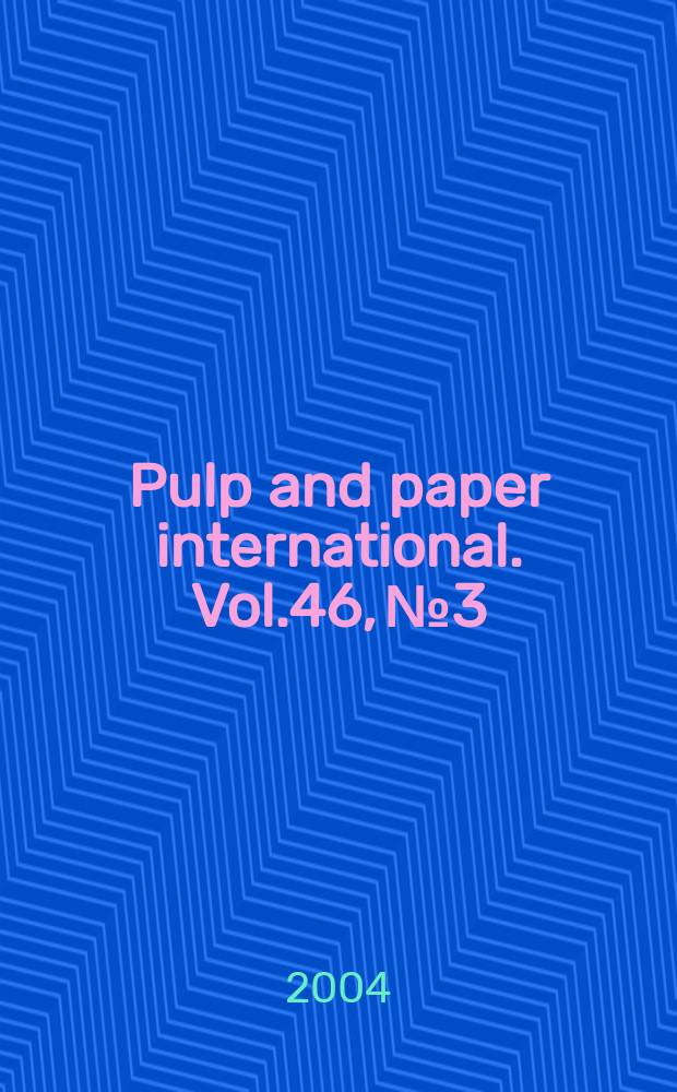 Pulp and paper international. Vol.46, №3