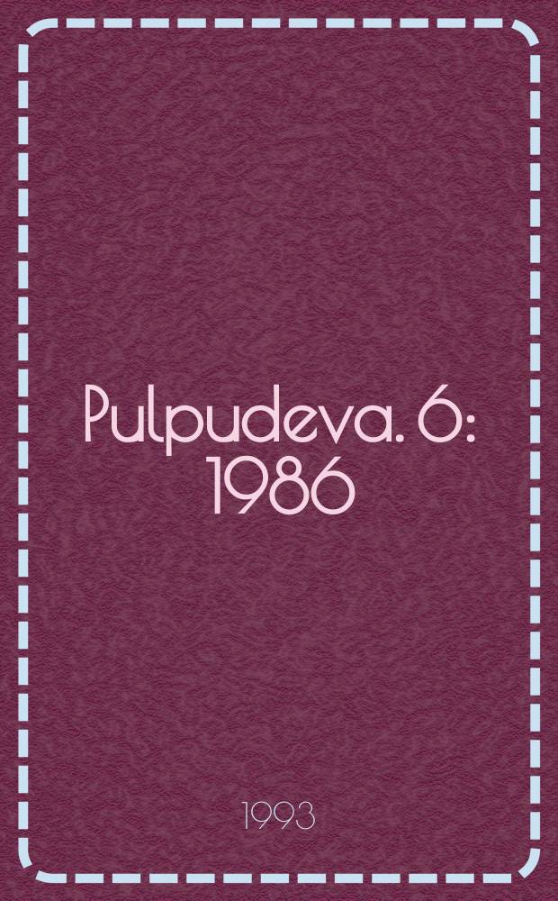 Pulpudeva. 6 : 1986