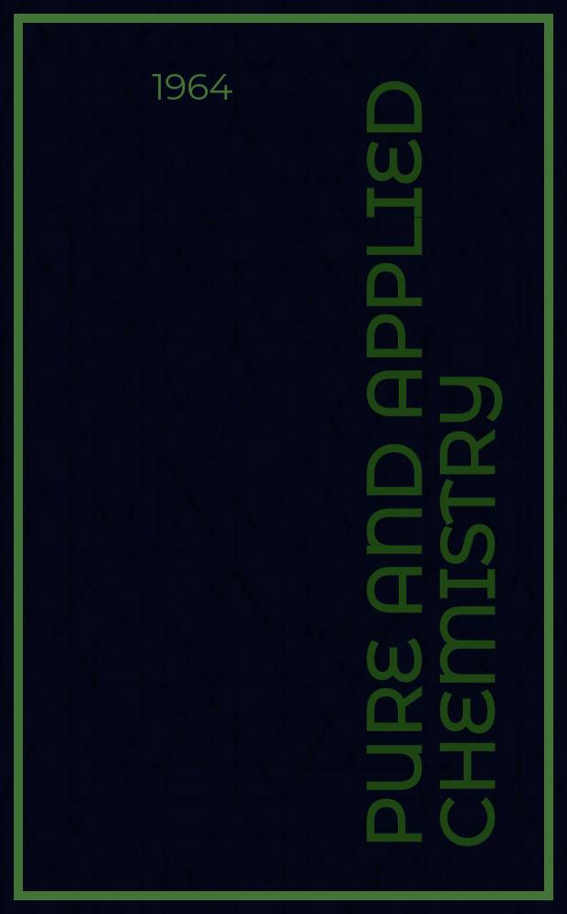 Pure and applied chemistry : The official journal of the International union of pure and applied chemistry. Vol.9, №2 : Special lectures presented at the Symposium on organo-phosphorus compounds held in Heidelberg, Germany 20-22 May, 1964