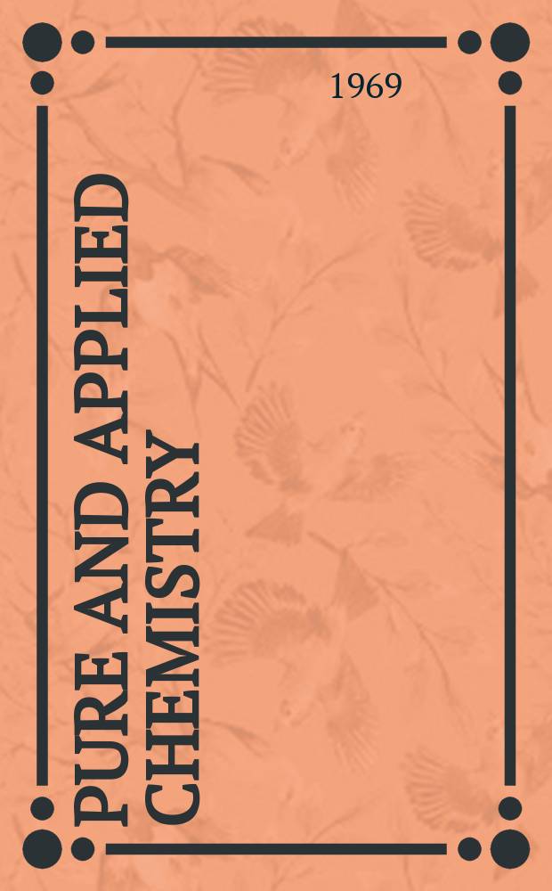 Pure and applied chemistry : The official journal of the International union of pure and applied chemistry. Vol.19, №3/4 : Plenary lectures presented at the Second International symposium on organosilicon chemistry held in Bordeaux, France 9-12 July, 1968