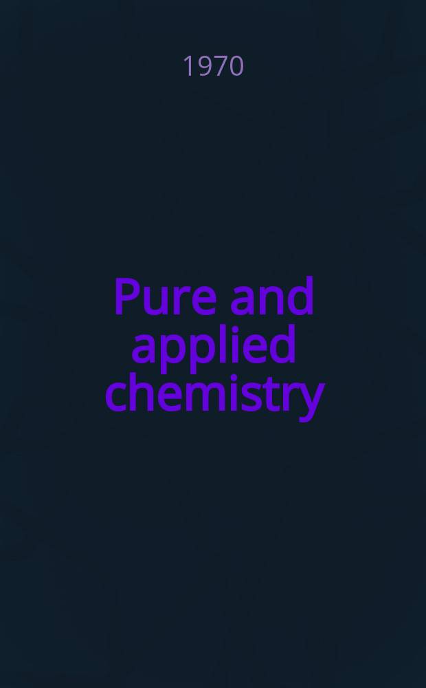 Pure and applied chemistry : The official journal of the International union of pure and applied chemistry. Vol.23, №1 : Plenary lectures presented at the International atomic absorption spectroscopy conference held in Sheffield, U.K., 14-18 July, 1969