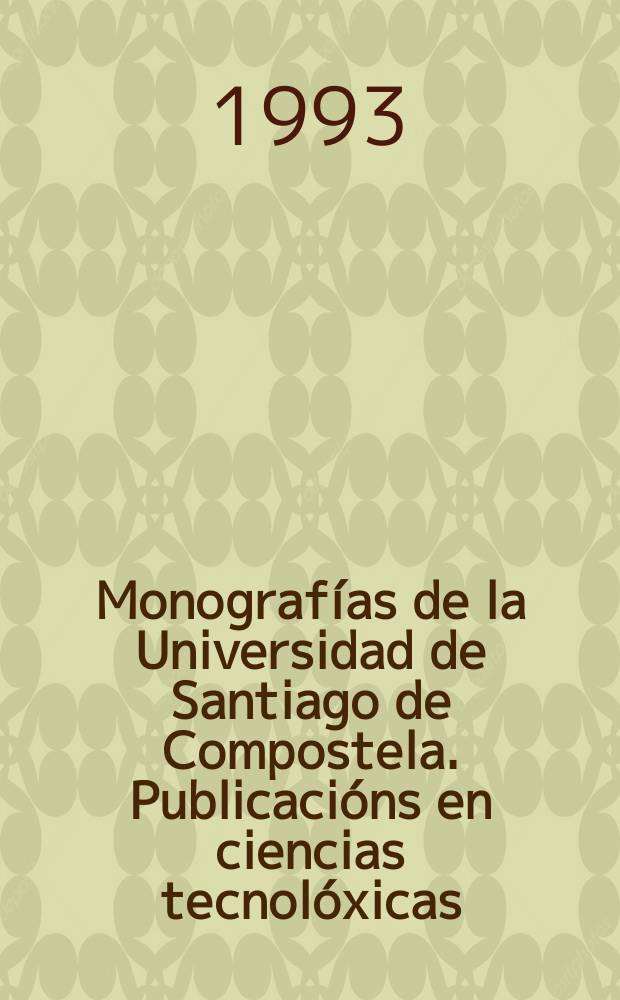 Monograf&iacute;as de la Universidad de Santiago de Compostela. Publicaci&oacute;ns en ciencias tecnol&oacute;xicas