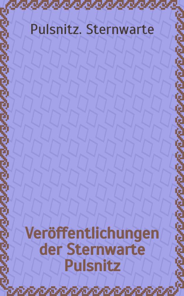 Ver&ouml;ffentlichungen der Sternwarte Pulsnitz (Sachsen)
