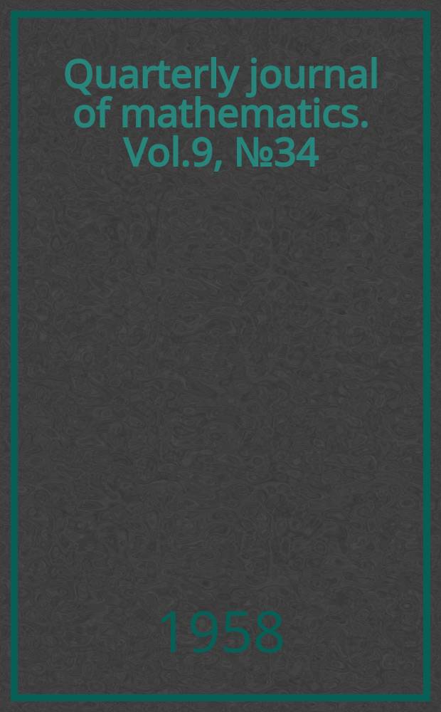 Quarterly journal of mathematics. Vol.9, №34