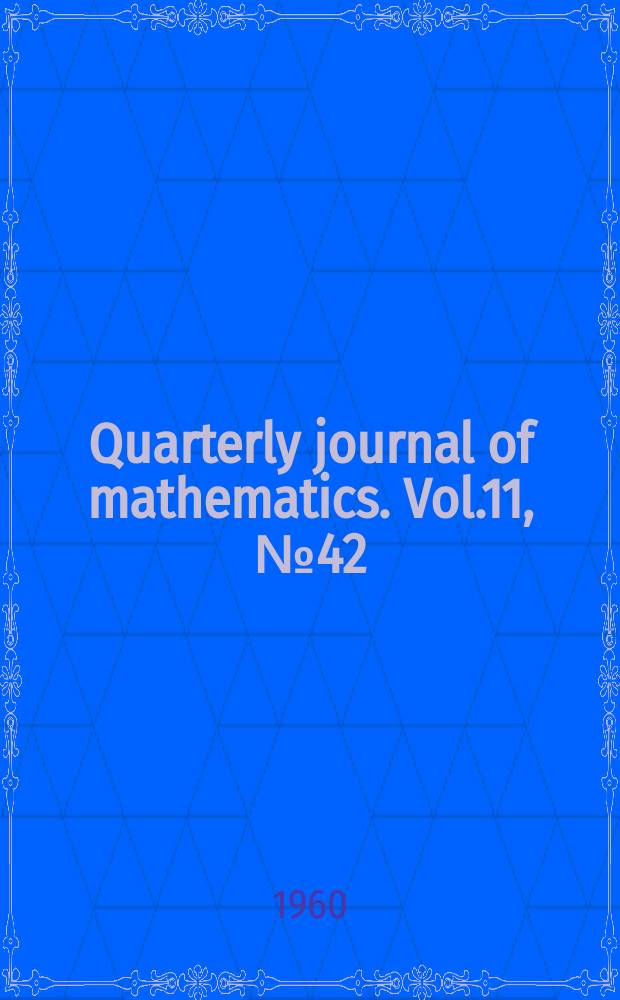 Quarterly journal of mathematics. Vol.11, №42