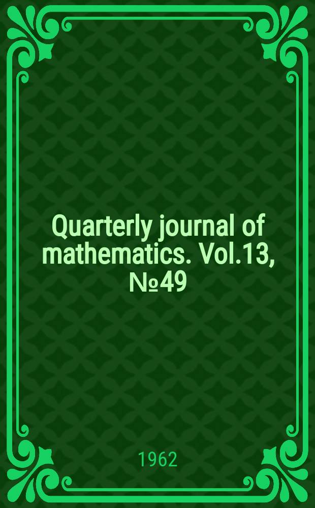 Quarterly journal of mathematics. Vol.13, №49