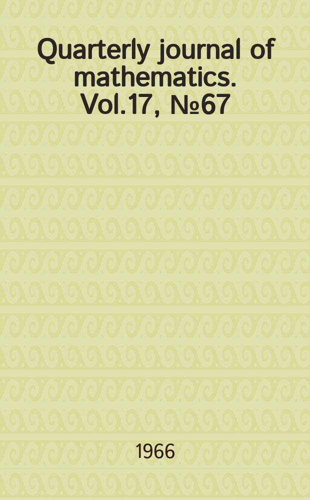 Quarterly journal of mathematics. Vol.17, №67
