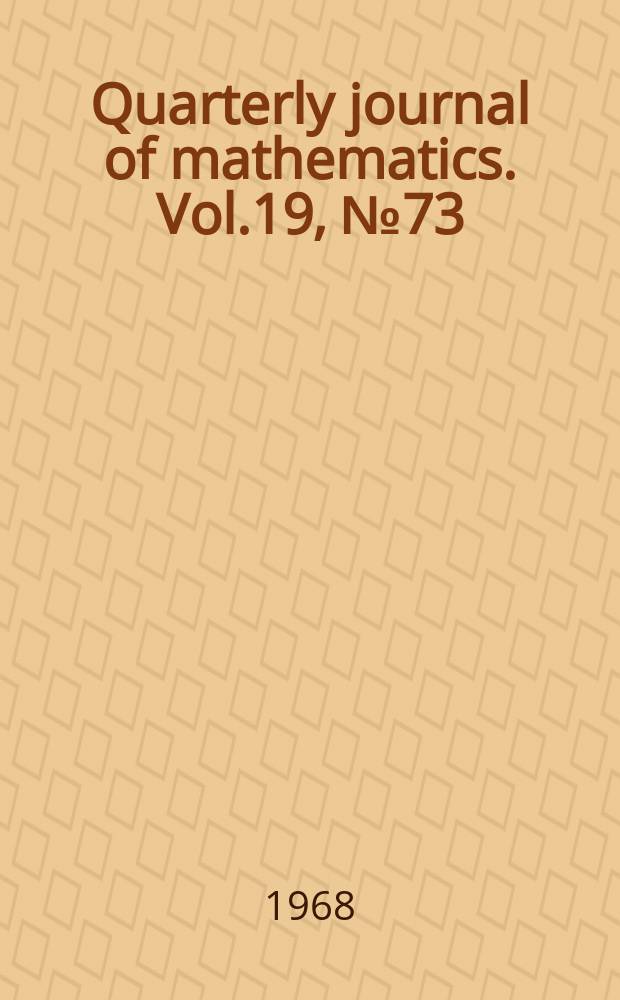 Quarterly journal of mathematics. Vol.19, №73