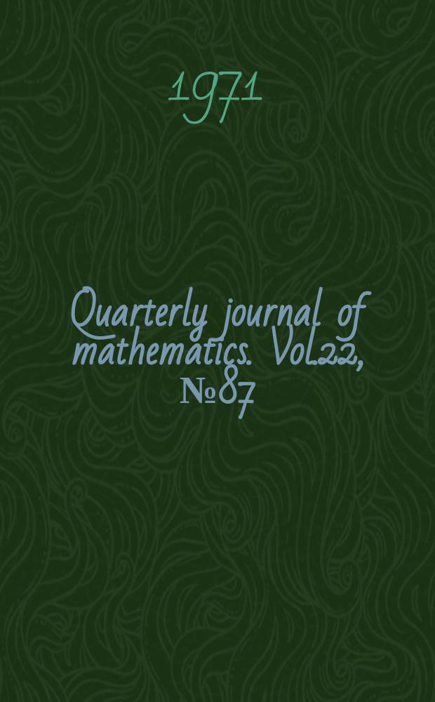 Quarterly journal of mathematics. Vol.22, №87