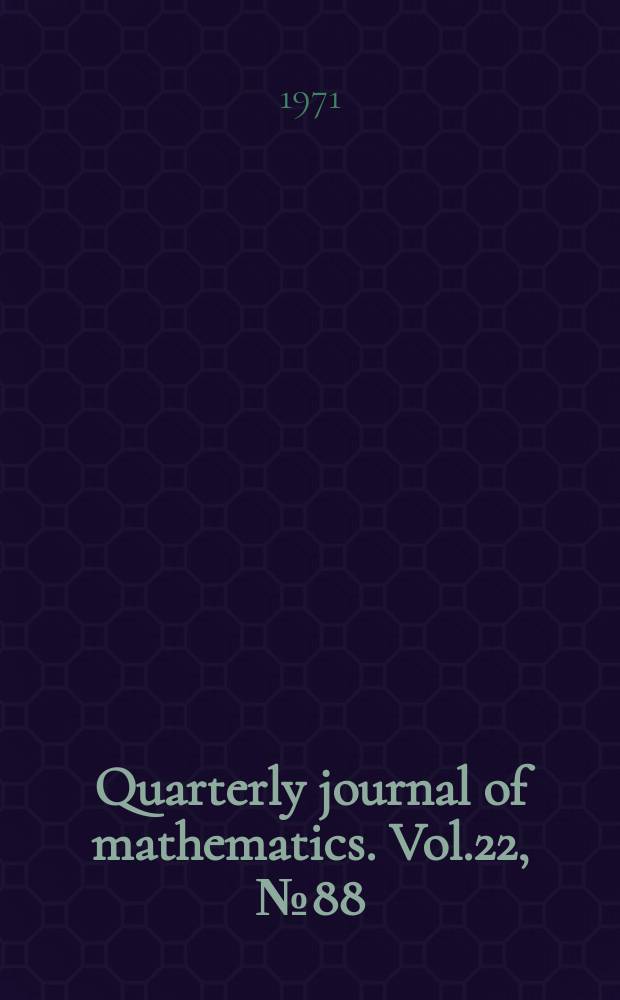 Quarterly journal of mathematics. Vol.22, №88