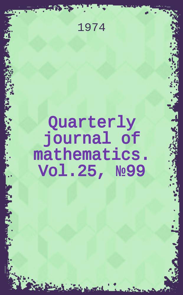 Quarterly journal of mathematics. Vol.25, №99