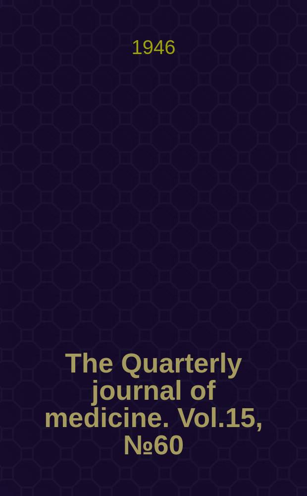 The Quarterly journal of medicine. Vol.15, №60