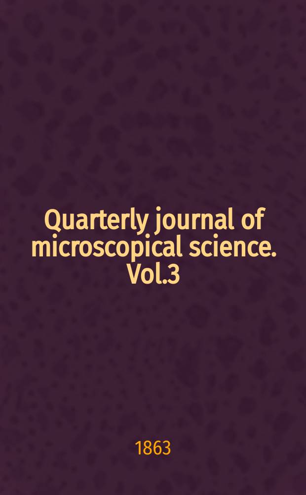 Quarterly journal of microscopical science. Vol.3