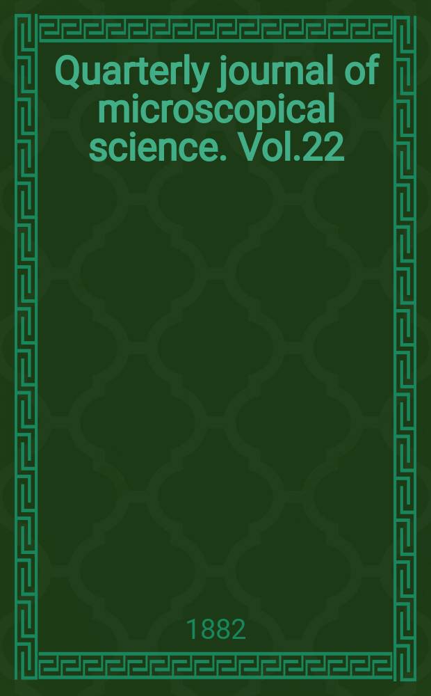 Quarterly journal of microscopical science. Vol.22