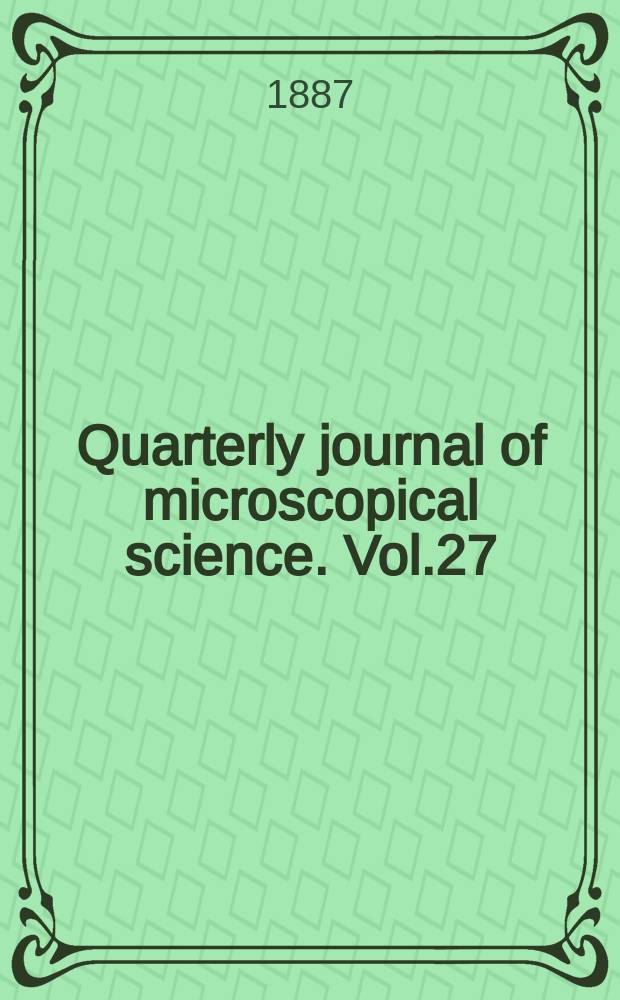 Quarterly journal of microscopical science. Vol.27
